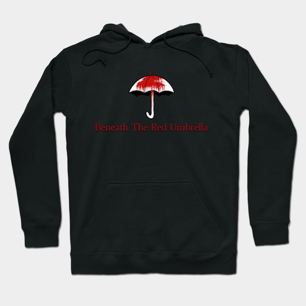 Beneath The Red Umbrella (Red Logo) Hoodie by It Came From The 508